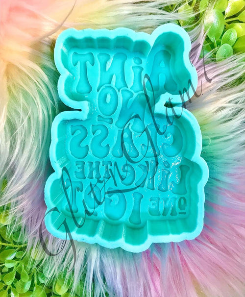 Ain't No Class Like The One I Got Freshie Silicone Mold